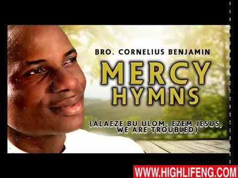 Bro. Cornelius Benjamin - Alaeze Bu Ulom (Mercy Hymns) | Latest Igbo Nigerian Gospel Song
