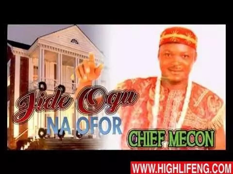 Chief Mecon - Jide Ogu Na Ofor | Igbo Nigerian Highlife Music