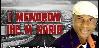 Bro. Cornelius Benjamin - I Meworom Ihe M Nario (Latest Nigerian Igbo Gospel Worship Song)