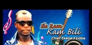 Chief Ekene Ezioba - Ilo Ram Kam Bili (Uba Ezeigwe) | Latest Igbo Nigerian Highlife Music