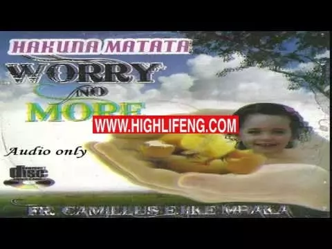 Rev Father Ejike Mbaka -  Hakuna Matata (Worry No More) | Latest Igbo Gospel Songs 2020