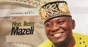 Ikem Mazeli - Madu Bulu Chukwu (Ozoemena)