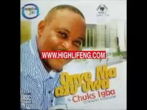 Chuks Igba - Onye Onumah (Latest Ukwuani / Ndokwa Music)
