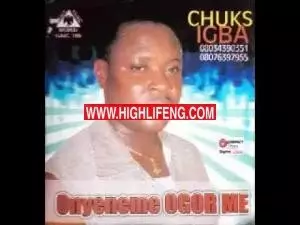Chuks Igba - Onyeneme ogor Me (Audio Ndokwa / Ukwuani Music) Chuks Igba - Onyeneme ogor Me (Audio Ndokwa / Ukwuani Music)