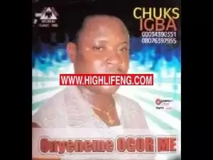 Chuks Igba - Nduwa ne kufia madu (ukwuani music chuks igba latest Audio)