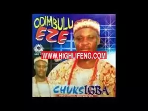 Chuks Igba - Odimbulu Eze