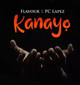 Flavour & PC Lapez - Kanayo