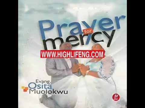 Evang. Osita Muolokwu - Prayer for Mercy | Latest Igbo Gospel Audio Music Evang. Osita Muolokwu - Prayer for Mercy | Latest Igbo Gospel Audio Music