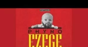 Phyno - Ezege
