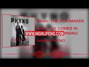 Phyno - Joy Comes in the Morning