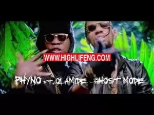 Phyno - Ghost Mode Ft. Olamide