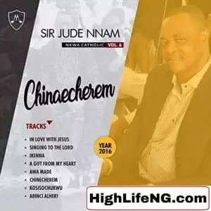 ALBUM: Sir Jude Nnam - Chinecherem (Nwa Catholic Songs)
