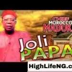 Chief Emeka Morocco Maduka – Joli Papa (Igbo Highlife Music)