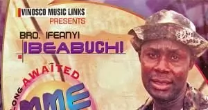 Bro Ifeanyi Ibeabuchi - Obu Otu Uwa Di