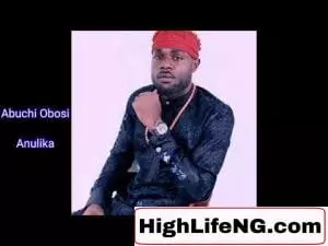Abuchi Okeoma Obosi - Anulika | Latest Igbo Highlife Music 2020
