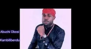 Abuchi Okeoma Obosi - Kambilibe Ndu