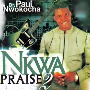 Paul Nwokocha - Nkwa Praise 2 (Chukwu Di Nma) | Latest Igbo Gospel Songs Paul Nwokocha - Nkwa Praise 2 (Chukwu Di Nma) | Latest Igbo Gospel Songs