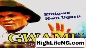 Eluigwe Ugorji - Friend Today, Enemy Tomorrow | Owerri Bongo Music