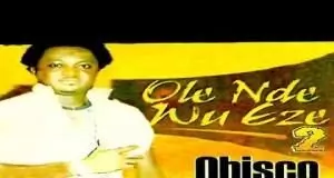 Obisco Nwamama - Ole Nde Wu Eze | Owerri Bongo Igbo Music