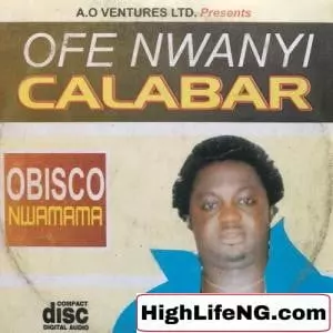 Obisco Nwamama - Ofe Nwanyi Calabar (Owerri Bongo)