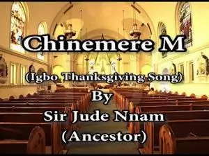 Sir Jude Nnam - Chinemerem (Igbo Catholic Thanksgiving Song) Sir Jude Nnam - Chinemerem (Igbo Catholic Thanksgiving Song)