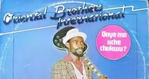 Oriental Brothers - Onye Ma Uche Chukwu