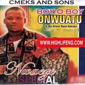 Boy O Boy Onwuatu - Nwaeze Special (Igbo Highlife songs)