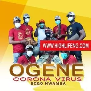 Ecoo Nwamba - Ogene Corona Virus (Covid19) | Latest Igbo Ogene Music 2020