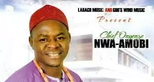 Chief Onyenze Nwa Amobi - Onye Chukwu Nazo (Best Nigeria Highlife music IGBO Highlife)