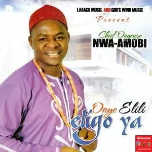 Chief Onyenze Nwa Amobi - Onye Chukwu Nazo (Best Nigeria Highlife music IGBO Highlife)