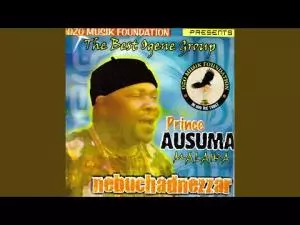 Prince Ausuma Malaika - Okwulu Lota (Latest Ogene Highlife Music)