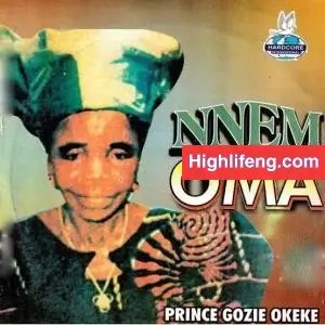 Prince Gozie Okeke - Gozie Nnem (Nnem Oma)