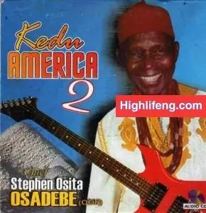 Chief Stephen Osita Osadebe – Omeogo