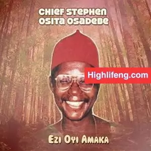 Chief Stephen Osita Osadebe - (OSINANGA) Ogo Abulu Njo