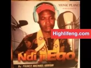 PRINCE MICHAEL UDEGBI - NDI JI EGO PRINCE MICHAEL UDEGBI - NDI JI EGO