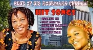 Best Of Rosemary Chukwu - Ebe Ino Ya