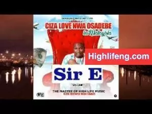 Ciza Love Nwa Osadebe - Sir E