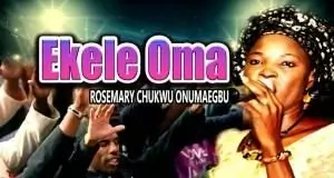 Rosemary Chukwu - Ekele Oma