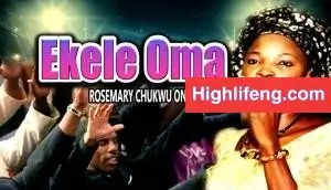 Rosemary Chukwu - Ekele Oma