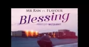 Mr Raw - Blessing Ft. Flavour