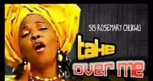 Rosemary Chukwu Onumaegbu - Take Over Me (Album)