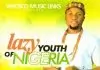 Prince Arinze Elvis - Lazy Youth of Nigeria | Igbo Highlife Music 2020