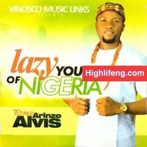 Prince Arinze Elvis - Lazy Youth of Nigeria | Igbo Highlife Music 2020