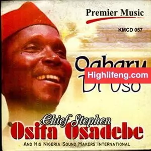 Chief Stephen Osita Osadebe - Ogbaru Di Uso (Ije Uwa)