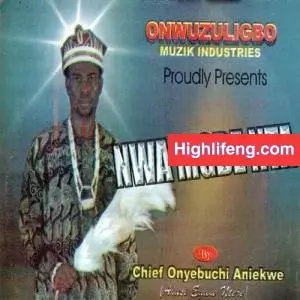 Chief Onyebuchi Aniekwe (Alusi Nteje) - Nwa Mgbe Nta
