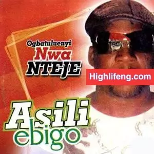 Ogbatuluenyi Nwa Nteje - Asili Ebigo