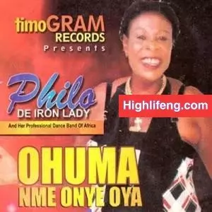 Philo De Iron Lady -  Ohuma Nme Onye Oya