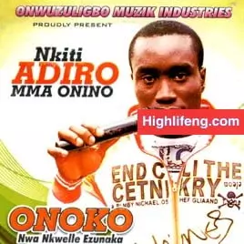 Onoko Nwa Nkwelle Ezunaka - Onye Mu Na Ya Di Chu Nta (Latest Igbo Nigerian Highlife Music 2020)