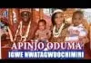 Apinjo Okenwa Oduma - Nwatagwuochimiri Okija Special