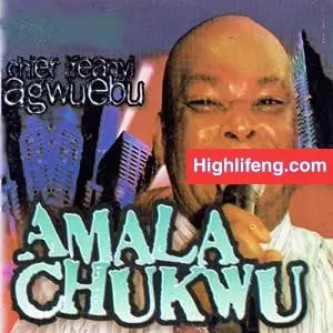 Chief Ifeanyi Agwuedu - Amala Chukwu